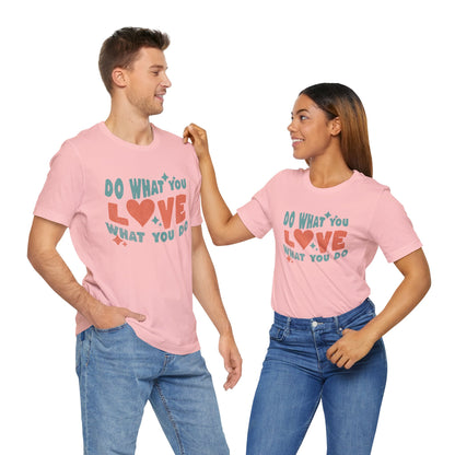 Do what you Love T-shirt  Happy Shirt, Quote t-Shirt, Motivate Tee, Awareness Tee, Love Happy t-Shirt, Positive Quote, Happy Hippie Shirt