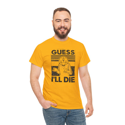 Guess I Will Die Tabletop Fantasy T Shirt Funny RPG Tee