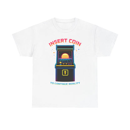Insert Coin To Continue Reality Arcade Gaming T Shirt