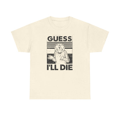 Guess I Will Die Tabletop Fantasy T Shirt Funny RPG Tee