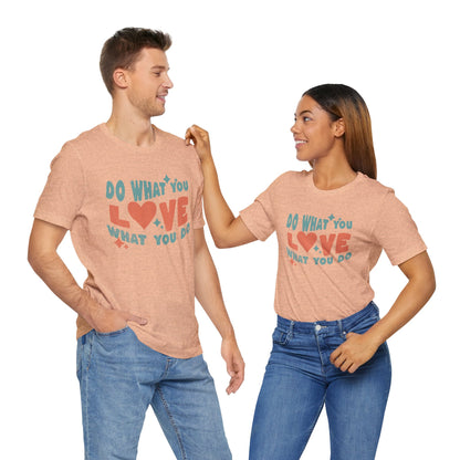 Do what you Love T-shirt  Happy Shirt, Quote t-Shirt, Motivate Tee, Awareness Tee, Love Happy t-Shirt, Positive Quote, Happy Hippie Shirt