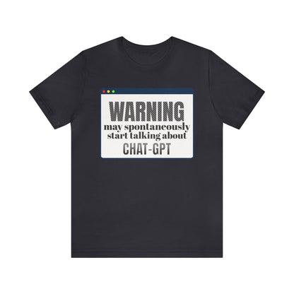 Funny AI Chat GPT Quote Tee - Unisex Cotton Shirt with Humorous Warning t-Shirt