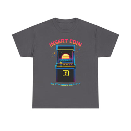 Insert Coin To Continue Reality Arcade Gaming T Shirt