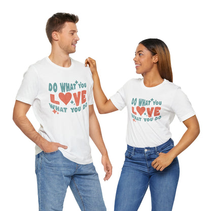 Do what you Love T-shirt  Happy Shirt, Quote t-Shirt, Motivate Tee, Awareness Tee, Love Happy t-Shirt, Positive Quote, Happy Hippie Shirt