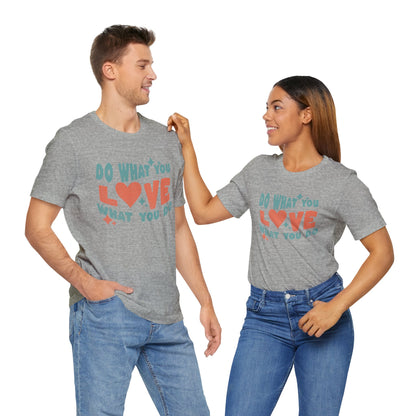 Do what you Love T-shirt  Happy Shirt, Quote t-Shirt, Motivate Tee, Awareness Tee, Love Happy t-Shirt, Positive Quote, Happy Hippie Shirt