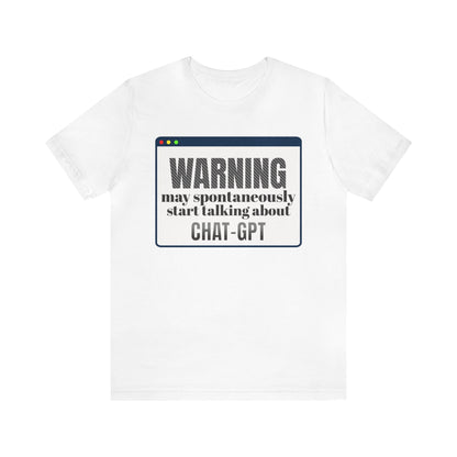 Funny AI Chat GPT Quote Tee - Unisex Cotton Shirt with Humorous Warning t-Shirt