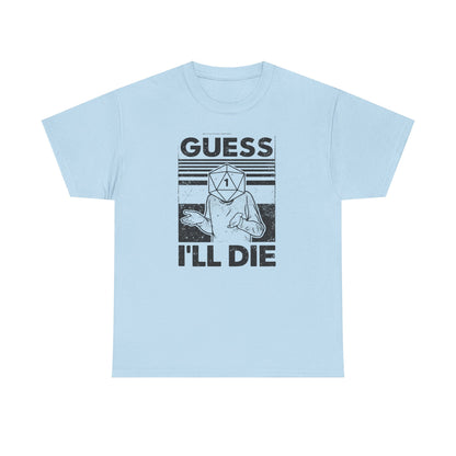 Guess I Will Die Tabletop Fantasy T Shirt Funny RPG Tee