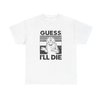 Guess I Will Die Tabletop Fantasy T Shirt Funny RPG Tee