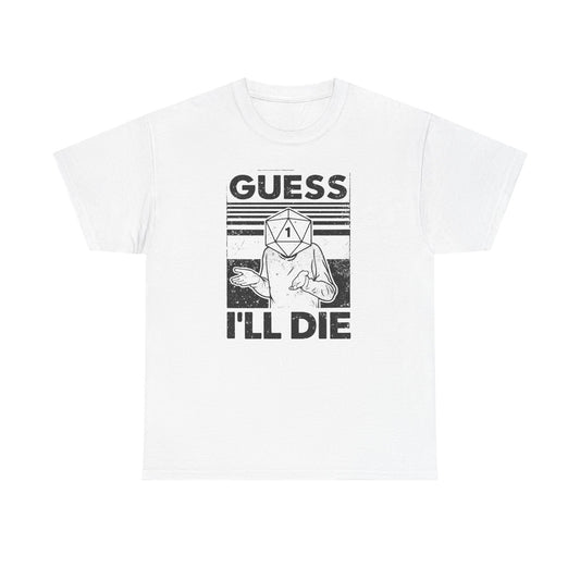 Guess I Will Die Tabletop Fantasy T Shirt Funny RPG Tee