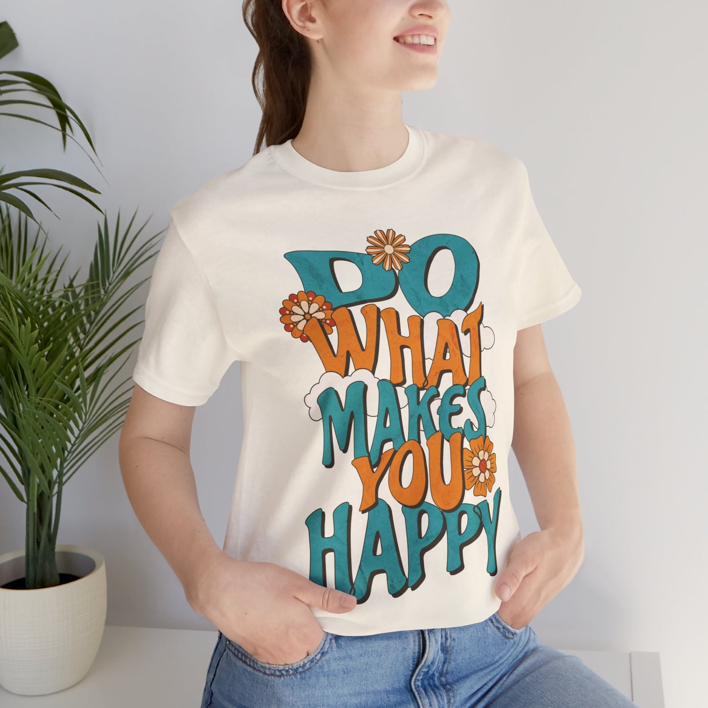 Happy Shirt, Quote t-Shirt, Motivate Tee, Awareness Tee, Do What Makes You Happy t-Shirt, Positive Quote, Happy Hippie Shirt