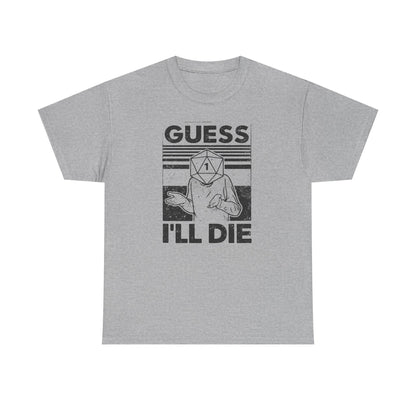 Guess I Will Die Tabletop Fantasy T Shirt Funny RPG Tee