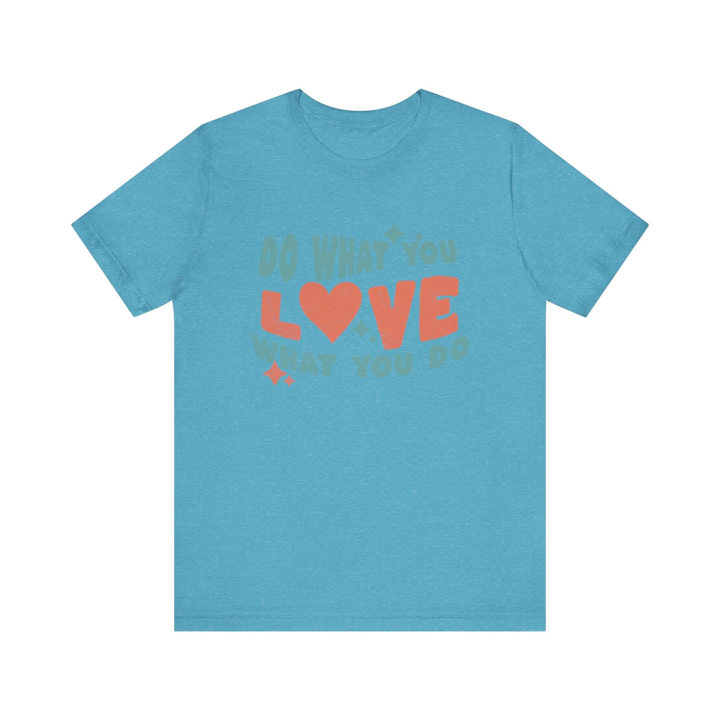 Do what you Love T-shirt  Happy Shirt, Quote t-Shirt, Motivate Tee, Awareness Tee, Love Happy t-Shirt, Positive Quote, Happy Hippie Shirt