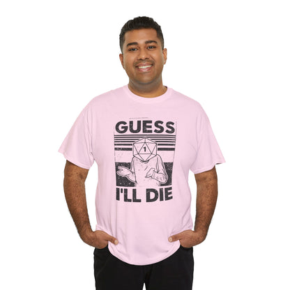 Guess I Will Die Tabletop Fantasy T Shirt Funny RPG Tee